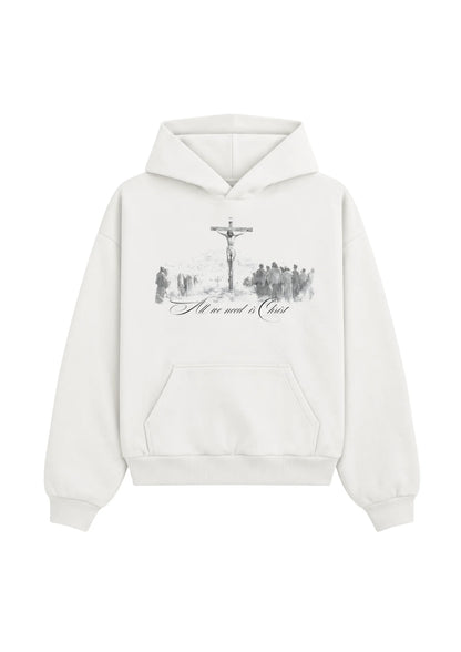 "All we need is Christ " Hoodie